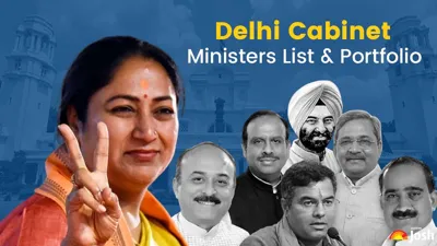 2025 दिल्ली कैबिनेट मंत्रियों की सूची और जिम्मेदारियाँ