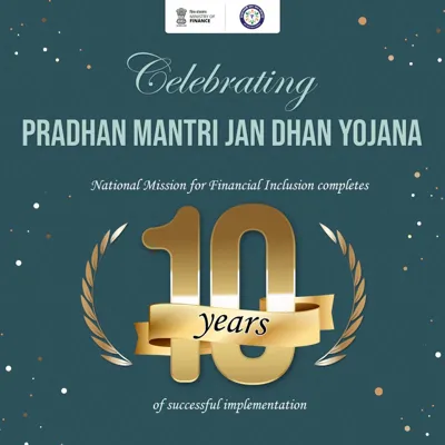 10 Years of Pradhan Mantri Jan Dhan Yojana: A Milestone in Financial Inclusion