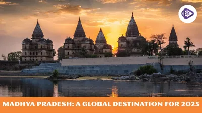 Madhya Pradesh Recognized as a Top Global Destination for 2025