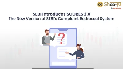 SEBI Launches SCORES 2.0: Enhanced Investor Complaint Redressal System