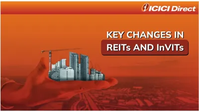 SEBI's Proposed Reforms for REITs and InvITs: Enhancing Flexibility and Investor Protection