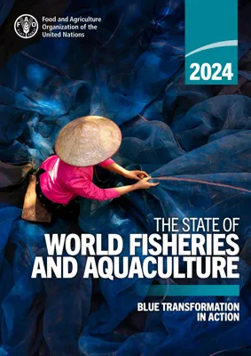 The State of World Fisheries and Aquaculture 2024: Key Insights and Trends