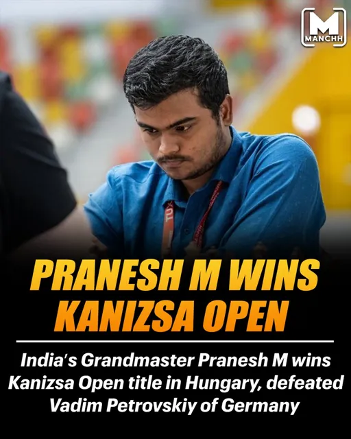 Grandmaster Pranesh M Wins Kanizsa Open 2026 Group A