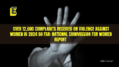 National Commission for Women Report 2024: Uttar Pradesh Tops in Complaints