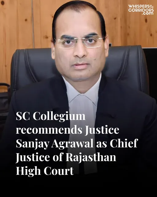 SC Collegium Recommends Justice Sanjay K. Agrawal as Rajasthan HC Chief Justice