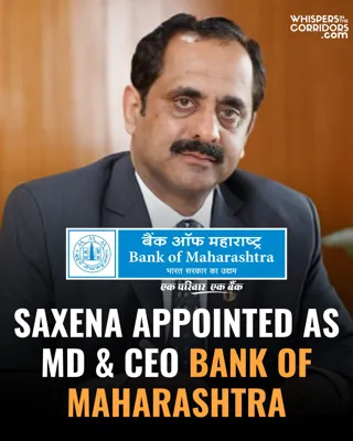 Nidhu Saxena Appointed as MD & CEO of Bank of Maharashtra
