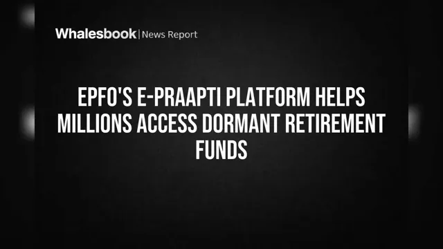 EPFO to Launch E-PRAAPTI for Dormant Provident Fund Accounts
