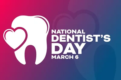 National Dentist's Day 2025: Celebrating Oral Health and Dentistry