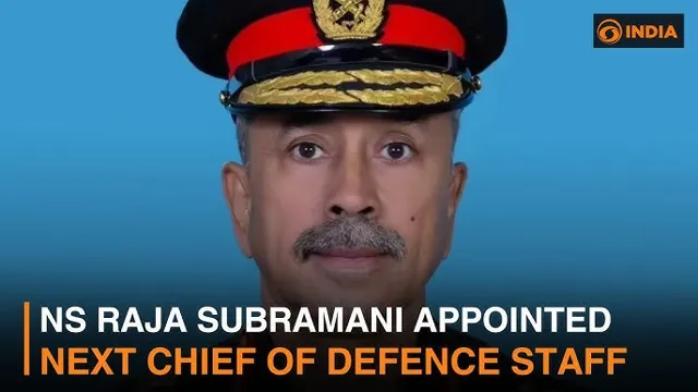 Lt Gen NS Raja Subramani Appointed as India's Next Chief of Defence Staff