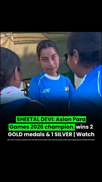 Sheetal Devi Wins Silver at the Asian Para Games 2026
