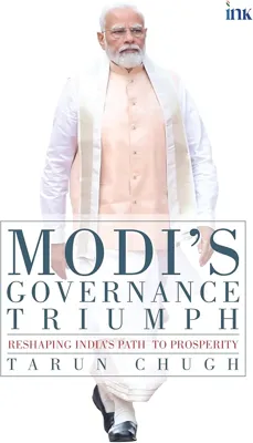 Modi's Governance Triumph: Reshaping India's Path to Prosperity - Book Analysis