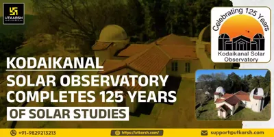 Kodaikanal Solar Observatory Celebrates 125 Years of Solar Research
